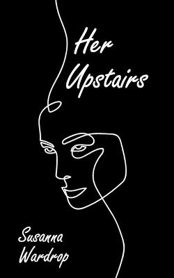 Her Upstairs - Susanna Wardrop - cover