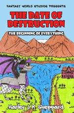 The Date of Destruction: The Beginning of Everything