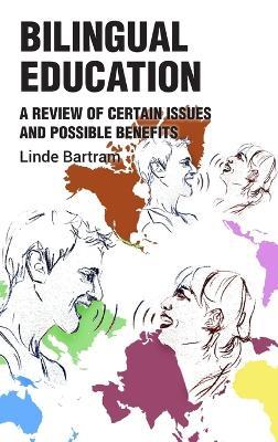 Bilingual Education: Issues and Benefits - Linde Bartram - cover