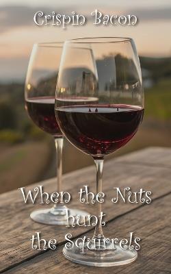 When the Nuts Hunt the Squirrels - Crispin Bacon - cover