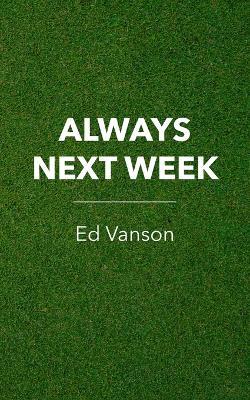 Always Next Week - Ed Vanson - cover