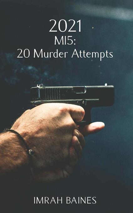 2021: MI5: 20 Murder Attempts