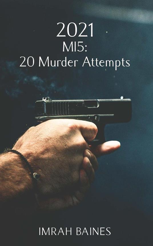 2021: MI5: 20 Murder Attempts