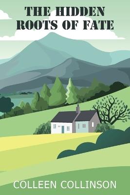 The Hidden Roots Of Fate - Colleen Collinson - cover