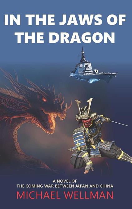 In the Jaws of the Dragon: A tense and powerful novel of the coming war between Japan and China