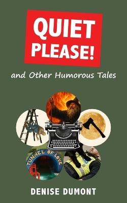 Quiet Please! and Other Humorous Tales - Denise Dumont - cover
