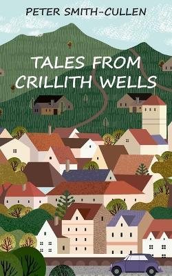 Tales from Crillith Wells - Peter Smith-Cullen - cover