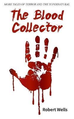 The Blood Collector - Robert Wells - cover