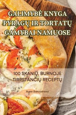 Galimybe Knyga Pyrag&#370; IR Tortat&#370; Gamybai Namuose - Agne Sukauskiene - cover