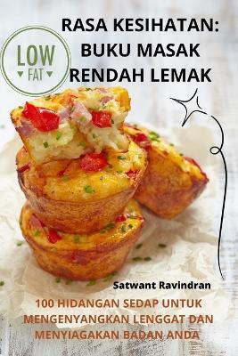 Rasa Kesihatan: Buku Masak Rendah Lemak - Satwant Ravindran - cover