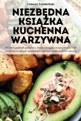 Niezb&#280;dna Ksi&#260;&#379;ka Kuchenna Warzywna - Tomasz Czerwi&#324,ski - cover