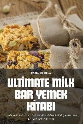 Ultimate Milk Bar Yemek Kitabı - Rabia Yı,ldı,rı,m - cover
