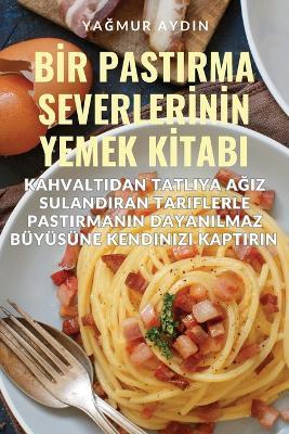 B&#304;r Pastirma Severler&#304;n&#304;n Yemek K&#304;tabi - Ya&#287,mur Ayd&#305,n - cover