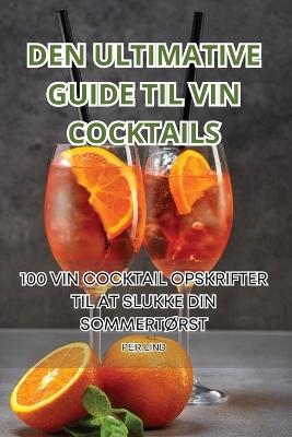 Den Ultimative Guide Til Vin Cocktails - Per Lind - cover