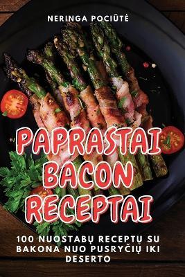 Paprastai Bacon Receptai - Neringa Poci&#363,te - cover