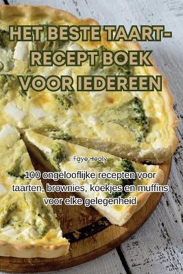Het Beste Taart-Recept Boek Voor Iedereen - Faye Healy - cover