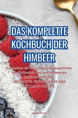 Das Komplette Kochbuch Der Himbeer - Katharina Schwarz - cover