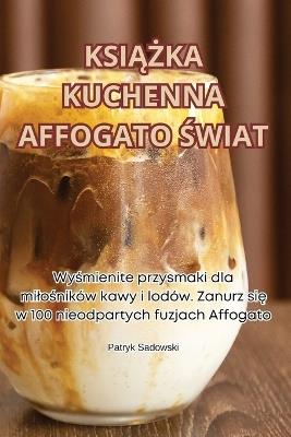 Ksi&#260;&#379;ka Kuchenna Affogato &#346;wiat - Patryk Sadowski - cover