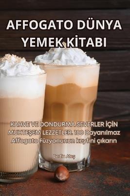 Affogato Dünya Yemek K&#304;tabi - Berfin Ate&#351 - cover