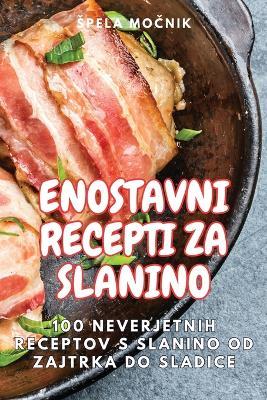 Enostavni Recepti Za Slanino - Spela Mo&#269,nik - cover