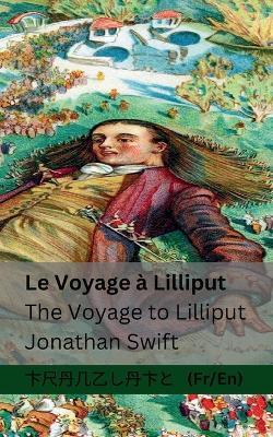 Le Voyage à Lilliput / The Voyage to Lilliput: Tranzlaty Français English - Jonathan Swift - cover