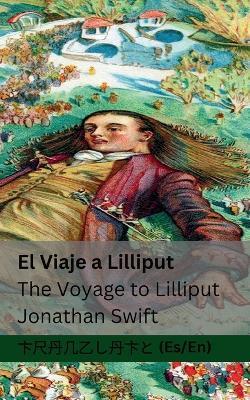 El Viaje a Lilliput / The Voyage to Lilliput: Tranzlaty Español English - Jonathan Swift - cover