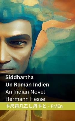 Siddhartha - Un Roman Indien / An Indian Novel: Tranzlaty Française English - Hermann Hesse - cover