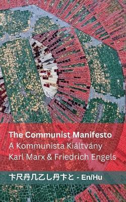 The Communist Manifesto / A Kommunista Kiáltvány: Tranzlaty English Magyar - Karl Marx,Friedrich Engels - cover
