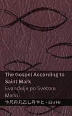 The Gospel According to Saint Mark / Evandelje po Svetom Marku: Tranzlaty English Hrvatski