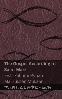 The Gospel According to Saint Mark / Evankeliumi Pyhän Markuksen Mukaan: Tranzlaty English Suomi - Kjv - cover