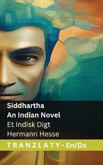 Siddhartha - An Indian Novel / Et Indisk Digt: Tranzlaty English Dansk
