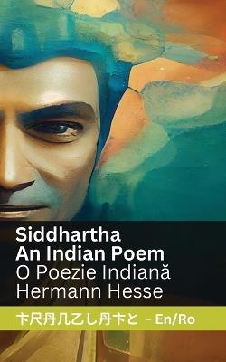 Siddhartha - An Indian Novel / O Poezie Indiana: Tranzlaty English Româna - Hermann Hesse - cover