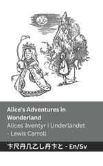 Alice's Adventures in Wonderland / Alices äventyr i Underlandet: Tranzlaty English Svenska