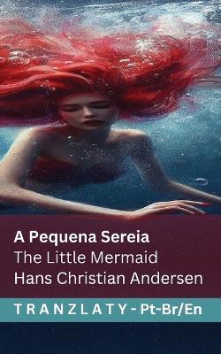 A Pequena Sereia / The Little Mermaid: Tranzlaty Português English - Hans Christian Andersen - cover