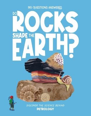 Do Rocks Shape the Earth?: Discover the science behind petrology - Olivia Watson - cover
