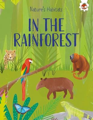 Nature's Habitats: In The Rainforest - Annabel Griffin - cover
