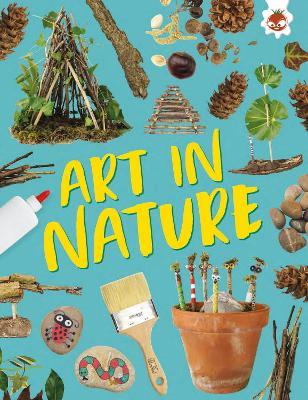 Art in Nature: Unplug and get ready for some amazing outdoor adventures - Emily Kington - cover
