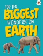 Top Ten Biggest Wonders on Earth