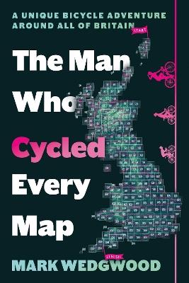 The Man Who Cycled Every Map - Mark Wedgwood - cover