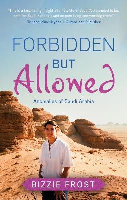 Forbidden but Allowed: Anomalies of Saudi Arabia - Bizzie Frost - cover