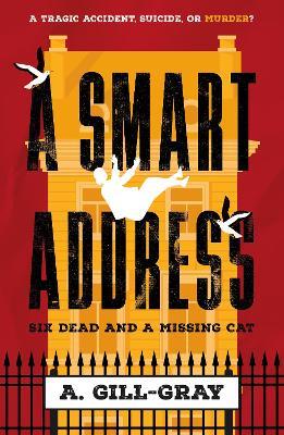 A Smart Address: Six Dead and a Missing Cat - A. Gill-Gray - cover