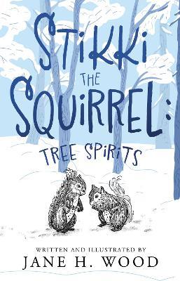 Stikki the Squirrel: Tree Spirits - Jane Wood - cover