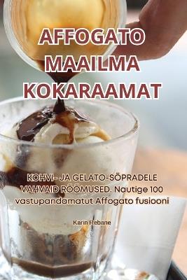 Affogato Maailma Kokaraamat - Karin Rebane - cover