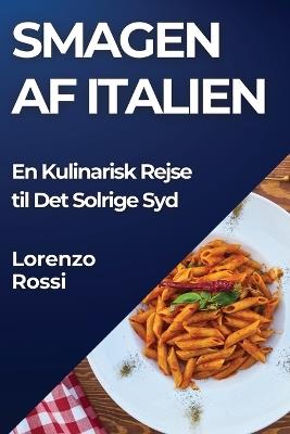 Smagen af Italien: En Kulinarisk Rejse til Det Solrige Syd - Lorenzo Rossi - cover