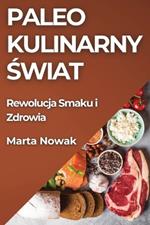 Paleo Kulinarny Świat: Rewolucja Smaku i Zdrowia