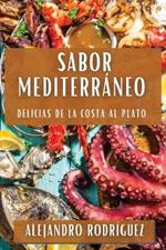 Sabor Mediterráneo: Delicias de la Costa al Plato
