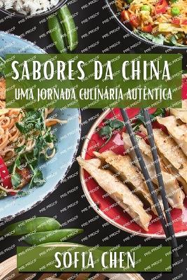 Sabores da China: Uma Jornada Culinária Autêntica - Sofia Chen - cover