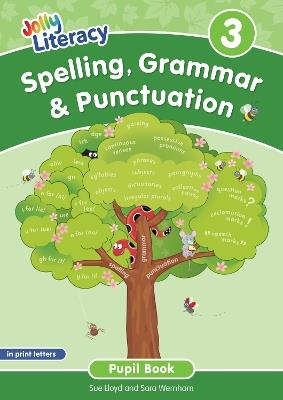Spelling, Grammar & Punctuation Pupil Book 3: In Print Letters (British English edition) - Sue Lloyd,Sara Wernham - cover