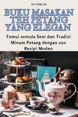 Buku Masakan Teh Petang Yang Elegan - Er Tang So - cover