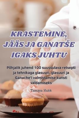 Krastemine, Jääs Ja Ganatse Igaks Juhtu - Tamara Kukk - cover